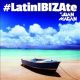 #LatinIBIZAte