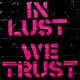 In lust we trust