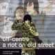 Off-centre: A riot on old street