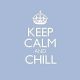 Keep calm and chill