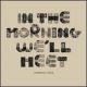 In the morning we'll heet