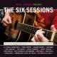 The Six Sessions: 36 exclusive unplugged performances