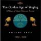 The golden age of singing, volume four 1930-1950