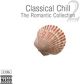 Classical Chill 2. The Romantic Collection