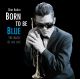 Born to be Blue. The music of his life.